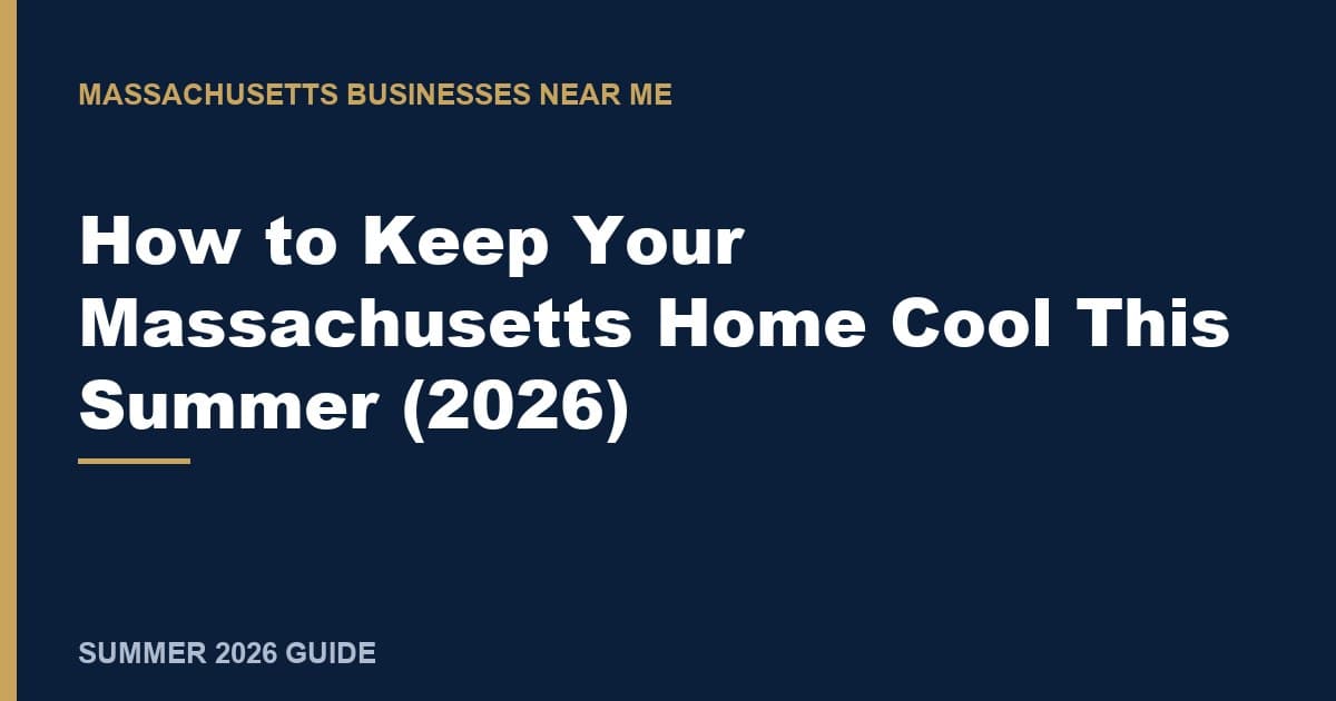 How to Keep Your Massachusetts Home Cool This Summer (2026)
